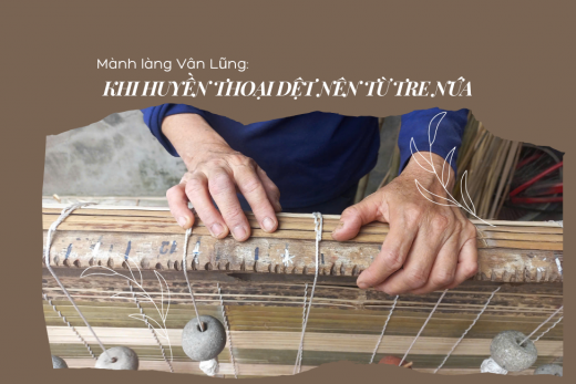 Mành làng Vân Lũng: Khi huyền thoại dệt nên từ tre nứa