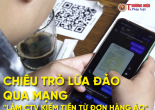 Cảnh báo chiêu trò lừa đảo qua mạng: 'làm CTV kiếm tiền từ đơn hàng ảo'