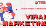 Viral Marketing có phải là “con dao hai lưỡi”?