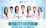 Dr. Care: Nha khoa tiên phong ứng dụng công nghệ cao trong trồng răng Implant