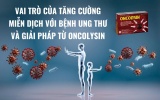 Tăng cường miễn dịch - Chìa khóa quan trọng trong điều trị ung thư và giải pháp từ Oncolysin