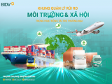 BIDV tiên phong triển khai Khung quản lý rủi ro môi trường và xã hội trong hoạt động tài trợ thương mại