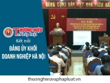 Thương hiệu và Pháp luật kết nối với Đảng ủy Khối Doanh nghiệp Hà Nội
