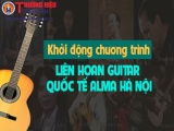 Khởi động chương trình Liên hoan Guitar Quốc tế Alma Hà Nội