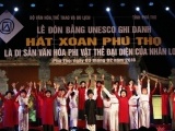 Vinh danh hát Xoan Phú Thọ là di sản văn hoá phi vật thể đại diện của nhân loại