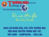 Giao lưu nhân dân, xúc tiến thương mại hữu nghị truyền thống hợp tác Việt Nam-Cappuchia-Thái Lan