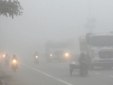Dự báo thời tiết ngày 16/3: Bắc Bộ chìm trong sương mù