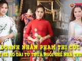Nhà thiết kế Phạm Thị Cúc - Nữ doanh nhân có niềm đam mê cháy bỏng với áo dài Việt Nam