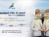 Thuê trọn chuyên cơ cho hành trình của riêng mình: Bay an toàn cùng Bamboo Airways