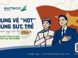 Bùng nổ ưu đãi tháng Ba, Bamboo Airways tung vé bay 26.000 đồng