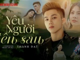 Ca sĩ Thành Đạt ra mắt MV “Yêu người đến sau”