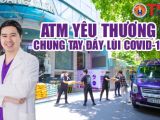 Dr Hoàng Tuấn: ATM Yêu Thương - Chung tay đẩy lùi Covid-19