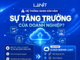 LANIT hoàn thiện hệ sinh thái Cloud, đồng hành cùng doanh nghiệp từ khởi đầu đến mở rộng quy mô