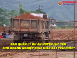 Ban quản lý dự án huyện Lục Yên cho doanh nghiệp khai thác đất trái phép?