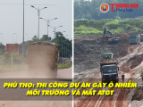 Phú Thọ: Thi công dự án gây ô nhiễm môi trường và mất ATGT