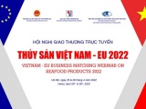 Hội nghị thủy sản Việt Nam – EU 2022: Cơ hội cho doanh nghiệp Việt
