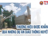  Công ty CP Tập đoàn xây dựng 168 Việt Nam: Thương hiệu được khẳng định qua những dự án giao thông huyết mạch