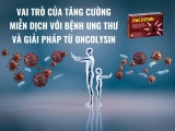 Tăng cường miễn dịch - Chìa khóa quan trọng trong điều trị ung thư và giải pháp từ Oncolysin