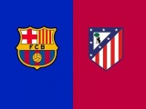 Nhận định Barcelona vs Atletico Madrid, 03h30 ngày 26/2: Kịch tính và căng thẳng