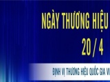 Kỷ niệm 17 năm ngày Thương hiệu Việt Nam 20/4: Bứt phá từ đổi mới, sáng tạo