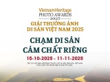 Cuộc thi Ảnh Di sản Việt Nam 2025 - Vietnam Heritage Photo Awards 2025 “Chạm di sản, cảm chất riêng”