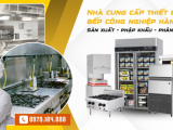Bếp Toàn Cầu - Đơn vị phân phối và thiết kế bếp công nghiệp hàng đầu Việt Nam