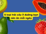 5 loại trái cây ít đường bác sĩ khuyên bạn nên ăn hàng ngày