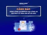 Cảnh báo thủ đoạn lừa đảo bằng cuộc gọi Video Deepfake
