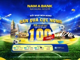 Cuồng nhiệt cùng ngày hội bóng đá lớn nhất hành tinh: Nam A Bank tung chương trình ưu đãi cực chất