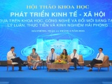 Hội thảo khoa học phát triển KT-XH dựa trên KHCN và đổi mới sáng tạo: Lý luận, thực tiễn và kinh nghiệm Hải Phòng