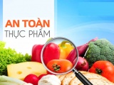 Chủ động giám sát mối nguy ô nhiễm thực phẩm, phòng ngừa ngộ độc
