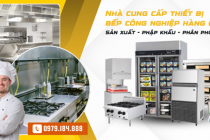 Bếp Toàn Cầu - Đơn vị phân phối và thiết kế bếp công nghiệp hàng đầu Việt Nam
