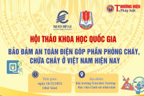 Hướng tới Hội thảo khoa học Quốc gia “Bảo đảm an toàn điện góp phần phòng cháy, chữa cháy ở Việt Nam hiện nay'