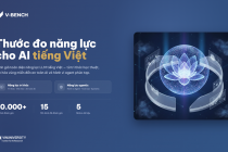 VINUNI ra mắt V-BENCH - Thước đo năng lực cảu các mô hình AI dành cho người Việt 