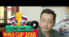 Chương trình 'Cuồng nhiệt cùng World Cup 2018' (Số 3 - 30/6): 'Người phán xử' chia sẻ về World Cup 2018