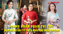 Nhà thiết kế Phạm Thị Cúc - Nữ doanh nhân có niềm đam mê cháy bỏng với áo dài Việt Nam