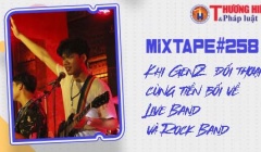 MIXTAPE#258 – Khi GenZ “đối thoại” cùng tiền bối về Live Band và Rock Band