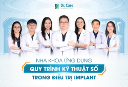 Dr. Care: Nha khoa tiên phong ứng dụng công nghệ cao trong trồng răng Implant