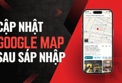Google Maps sắp cập nhật lại địa chỉ ở Việt Nam