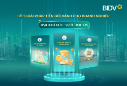 BIDV cung cấp giải pháp tiền gửi vượt trội cho doanh nghiệp 