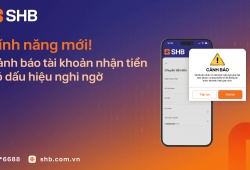 SHB mở rộng tính năng cảnh báo tài khoản nhận tiền có dấu hiệu nghi ngờ gian lận, lừa đảo