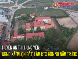 Huyện Ân Thi: Hy hữu chuyện UBND Xã 'mượn đất' người dân làm HTX hơn 90 năm trước
