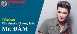Talkshow Câu chuyện 'Thương hiệu Mr. Đàm'