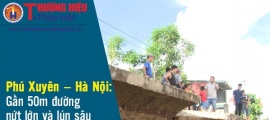 Phú Xuyên – Hà Nội: Đường nứt lớn và lún sâu như hố 'tử thần'