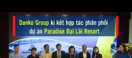 Danko Group kí kết hợp tác phân phối dự án Paradise Đại Lải Resort