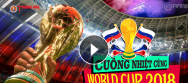 Trailer chương trình 'Cuồng nhiệt cùng World Cup 2018'