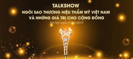 Talkshow trực tiếp: Ngôi sao Thương hiệu thẩm mỹ Việt Nam và những giá trị cho cộng đồng