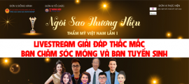 Livestream Ban chăm sóc móng và Tuyển sinh - Giải đáp cuộc thi Ngôi sao THTMVN lần thứ I