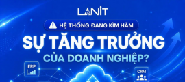 LANIT hoàn thiện hệ sinh thái Cloud, đồng hành cùng doanh nghiệp từ khởi đầu đến mở rộng quy mô