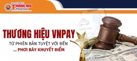 Thương hiệu VNPAY: Từ phiên bản tuyệt vời đến  … phơi bày khuyết điểm